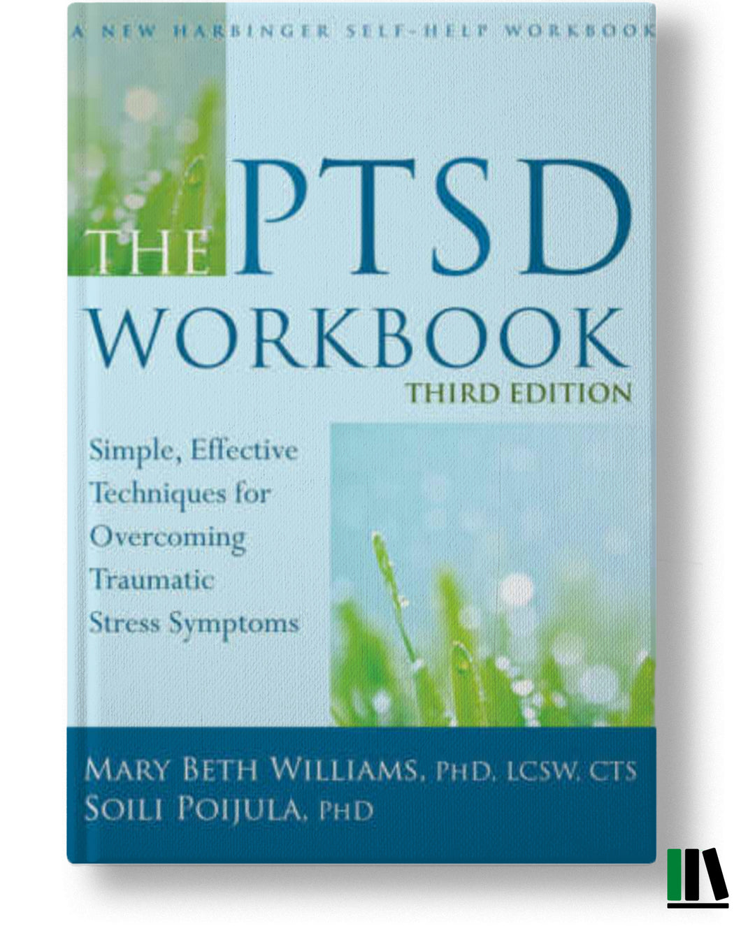 The PTSD Workbook: Simple, Effective Techniques for Overcoming Traumatic Stress Symptoms - 3 Edition